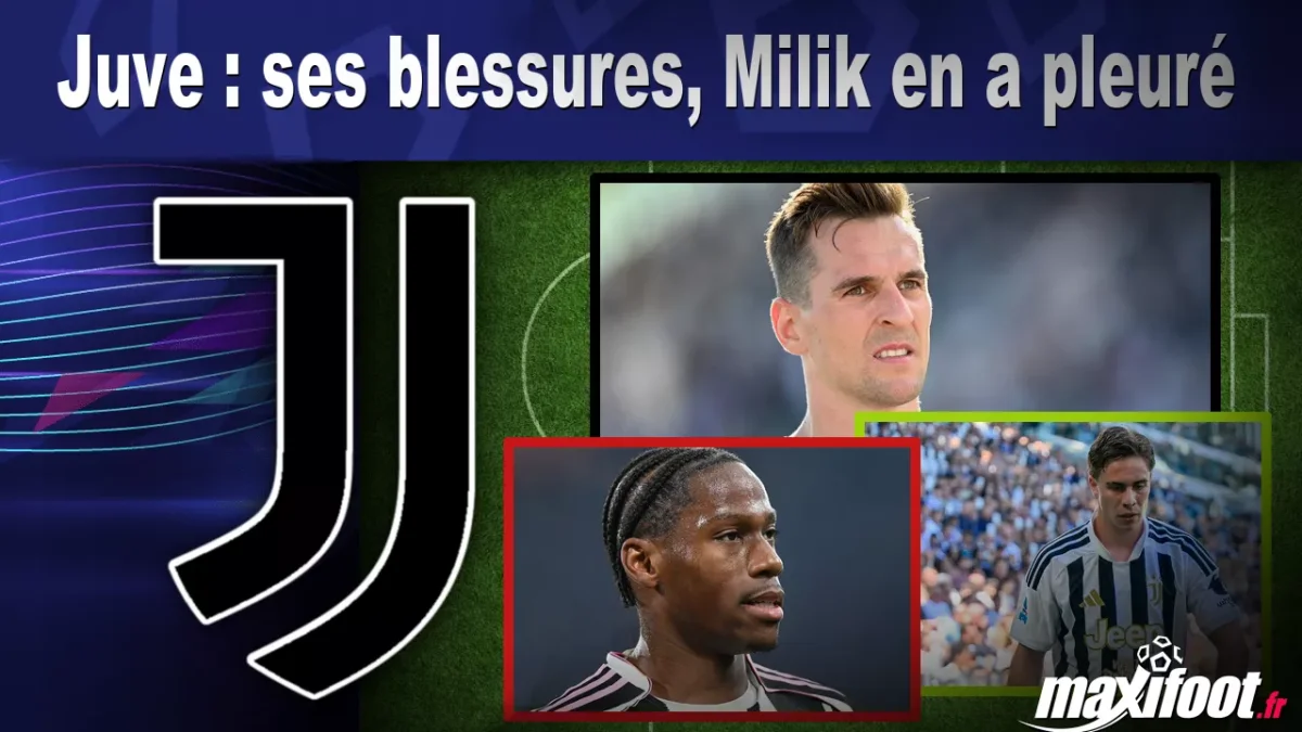 Juve : ses blessures, Milik en a pleuré