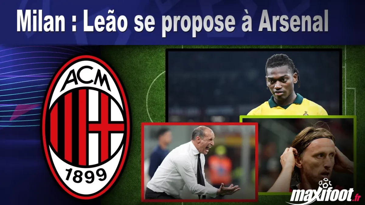 Mercato Milan : Leão se propose à Arsenal