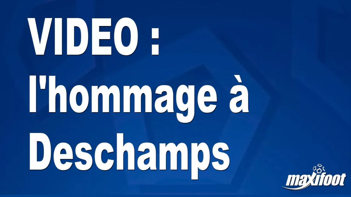 l'hommage à Deschamps