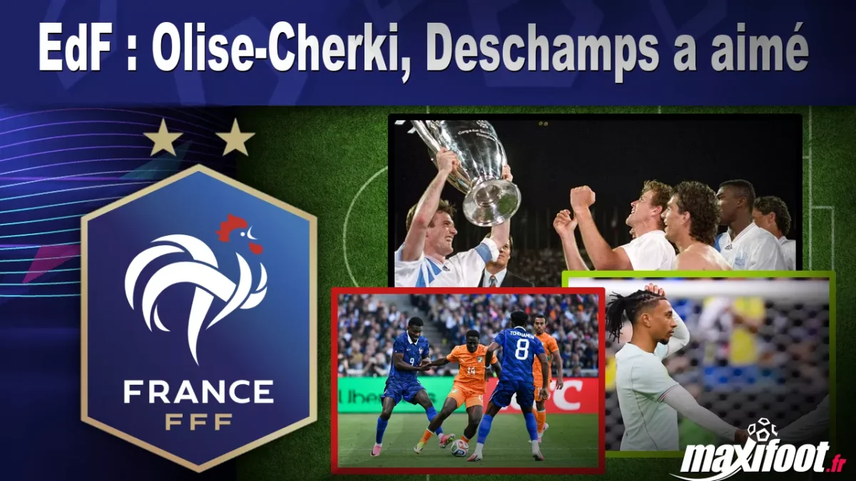 EdF : Olise-Cherki, Deschamps a aimé
