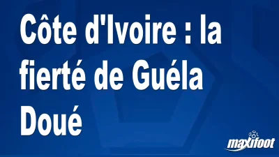 Côte d'Ivoire : la fierté de Guéla Doué