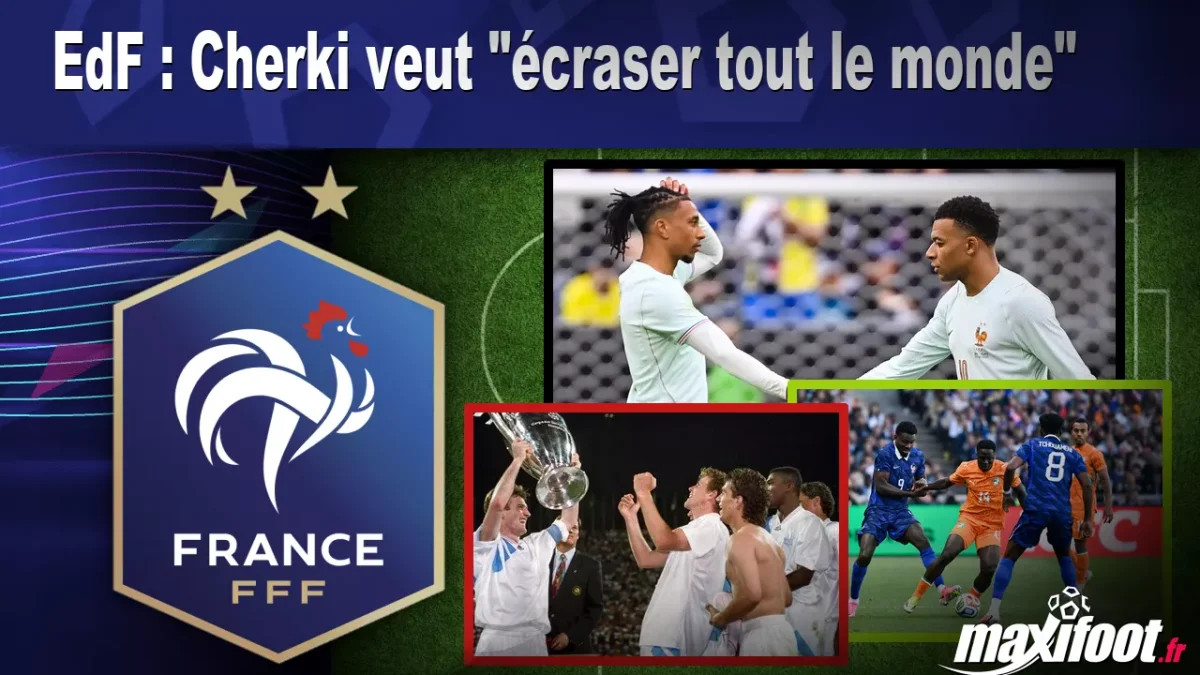 EdF : Cherki veut "écraser tout le monde"