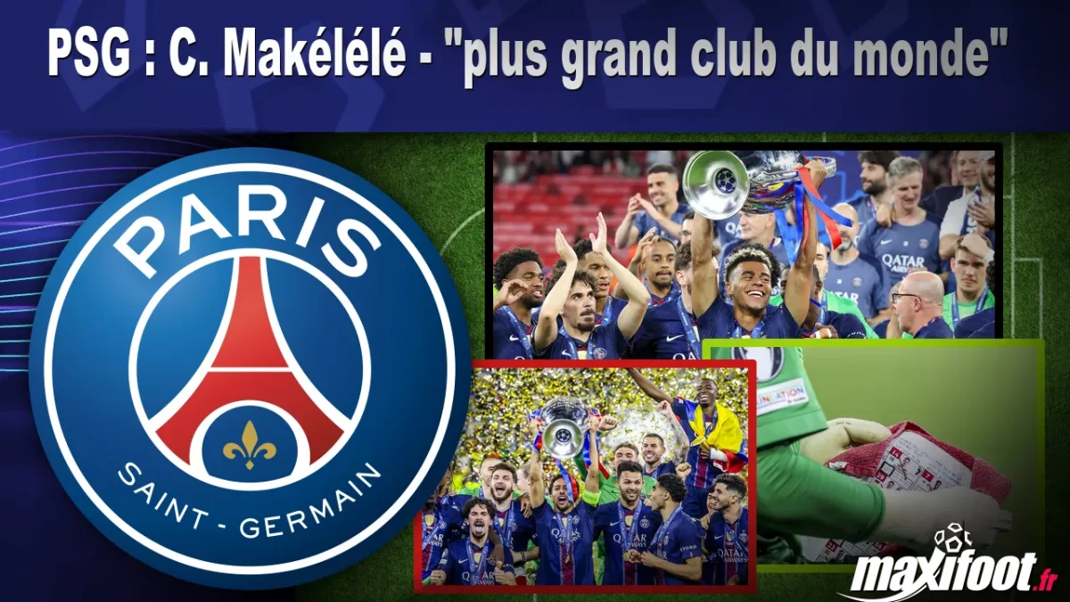 PSG : C. Makélélé - "plus grand club du monde"