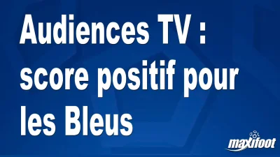 Audiences TV : score positif pour les Bleus
