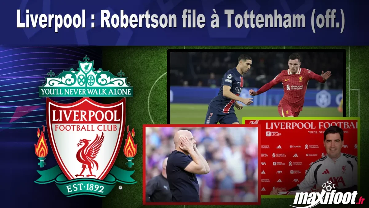 Mercato Liverpool : Robertson file à Tottenham (off.)