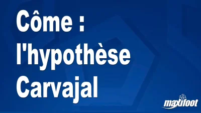 Mercato Côme : l'hypothèse Carvajal