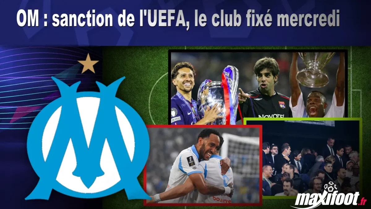 OM : sanction de l'UEFA, le club fixé mercredi