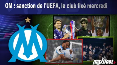 OM : sanction de l'UEFA, le club fixé mercredi