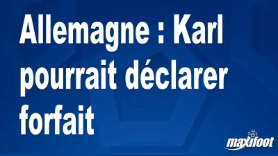 Allemagne : Karl pourrait déclarer forfait