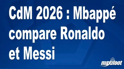 CdM 2026 : Mbappé compare Ronaldo et Messi