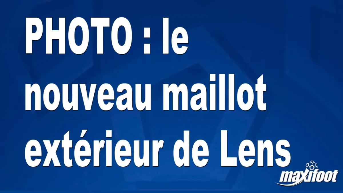 BUZZ : le nouveau maillot extérieur de Lens