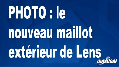 BUZZ : le nouveau maillot extérieur de Lens