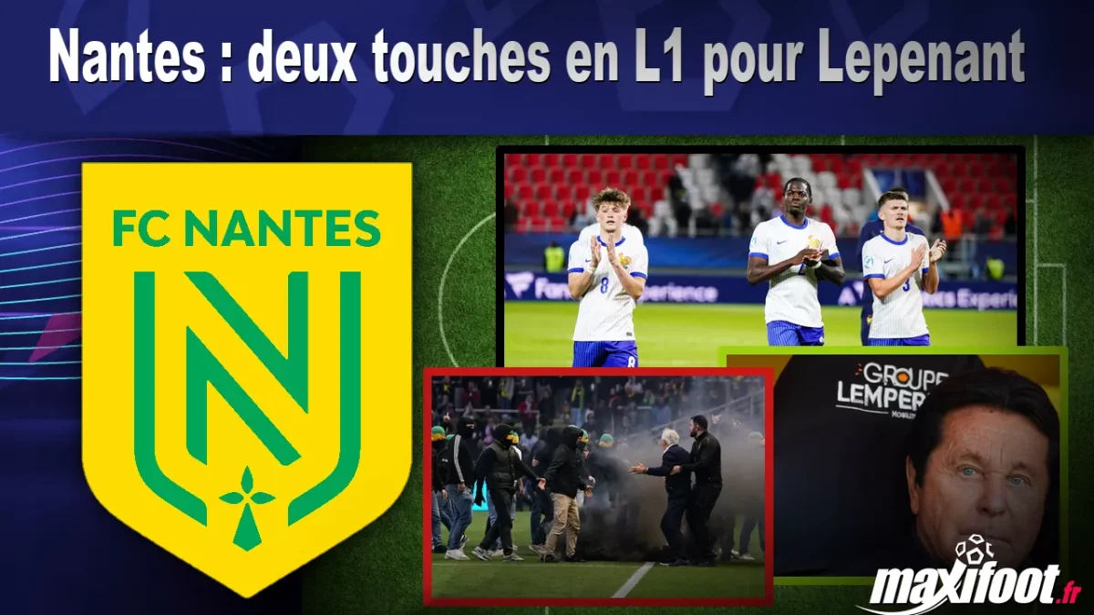Mercato Nantes : deux touches en L1 pour Lepenant