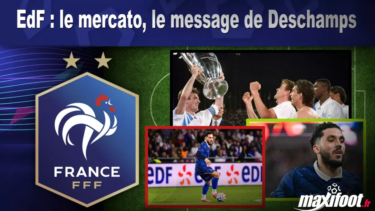 EdF : le mercato, le message de Deschamps