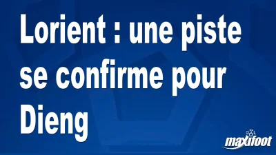 Mercato Lorient : une piste se confirme pour Dieng