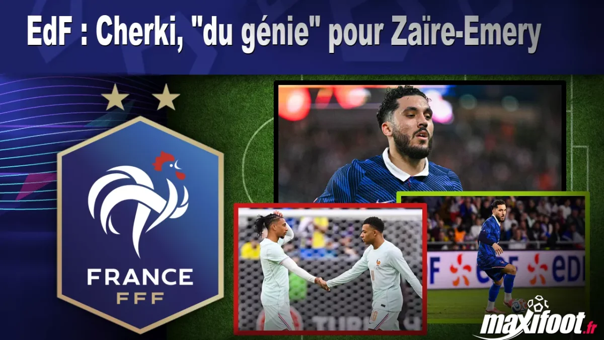 EdF : Cherki, "du génie" pour Zaïre-Emery