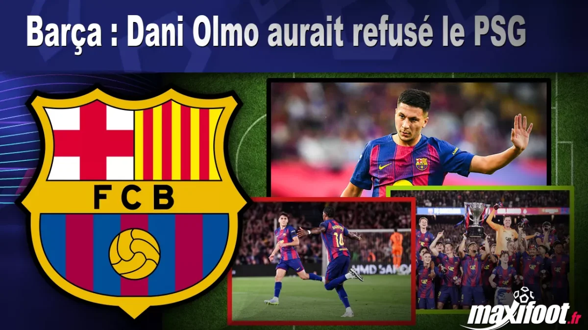 Mercato Barça : Dani Olmo aurait refusé le PSG
