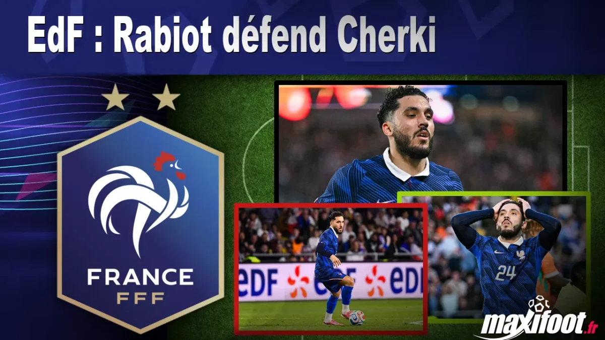 EdF : Rabiot défend Cherki