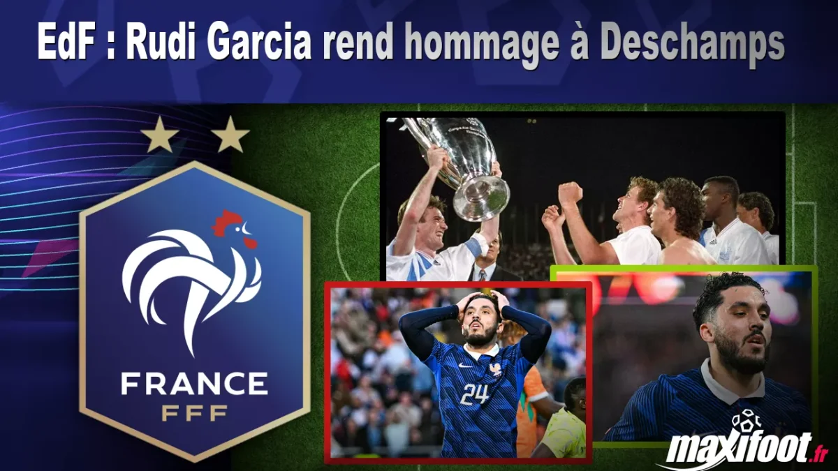 EdF : Rudi Garcia rend hommage à Deschamps