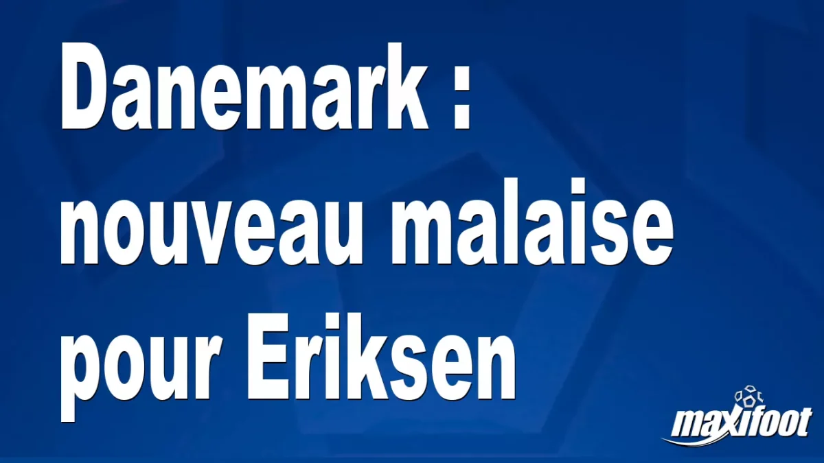 Danemark : nouveau malaise pour Eriksen
