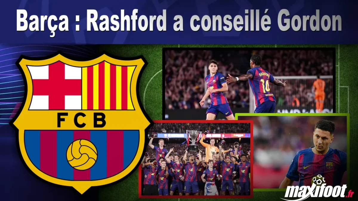 Barça : Rashford a conseillé Gordon
