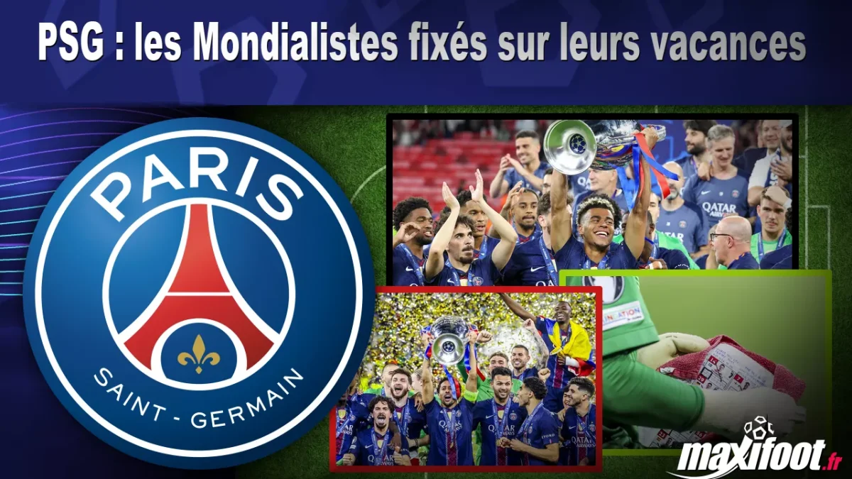 PSG : les Mondialistes fixés sur leurs vacances