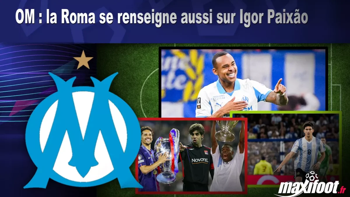 Mercato OM : la Roma se renseigne aussi sur Igor Paixão
