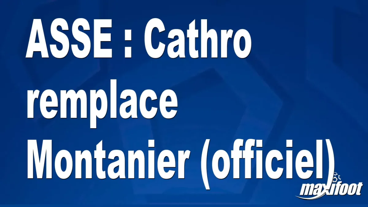 Mercato ASSE : Cathro remplace Montanier (officiel)