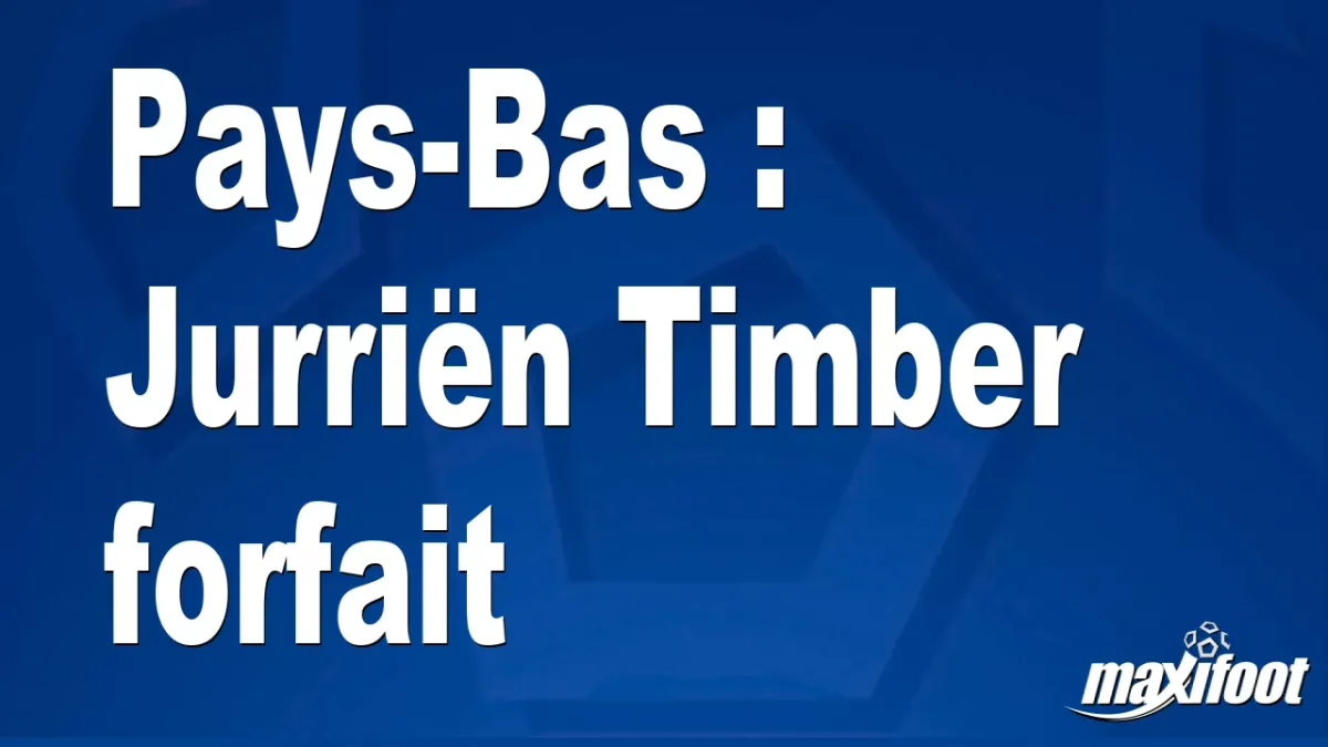 Pays-Bas : Jurriën Timber forfait