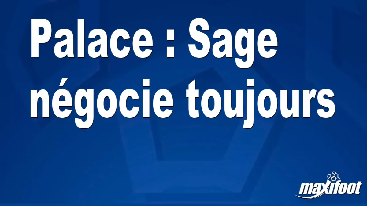 Mercato Palace : Sage négocie toujours