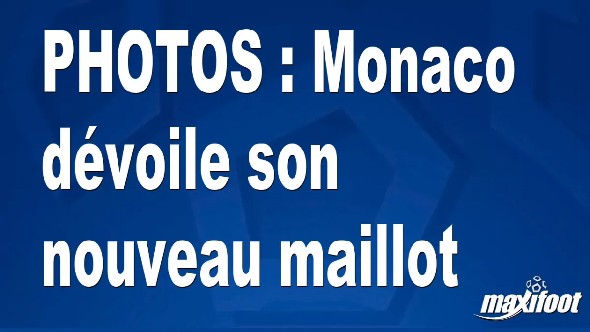 BUZZS : Monaco dévoile son nouveau maillot