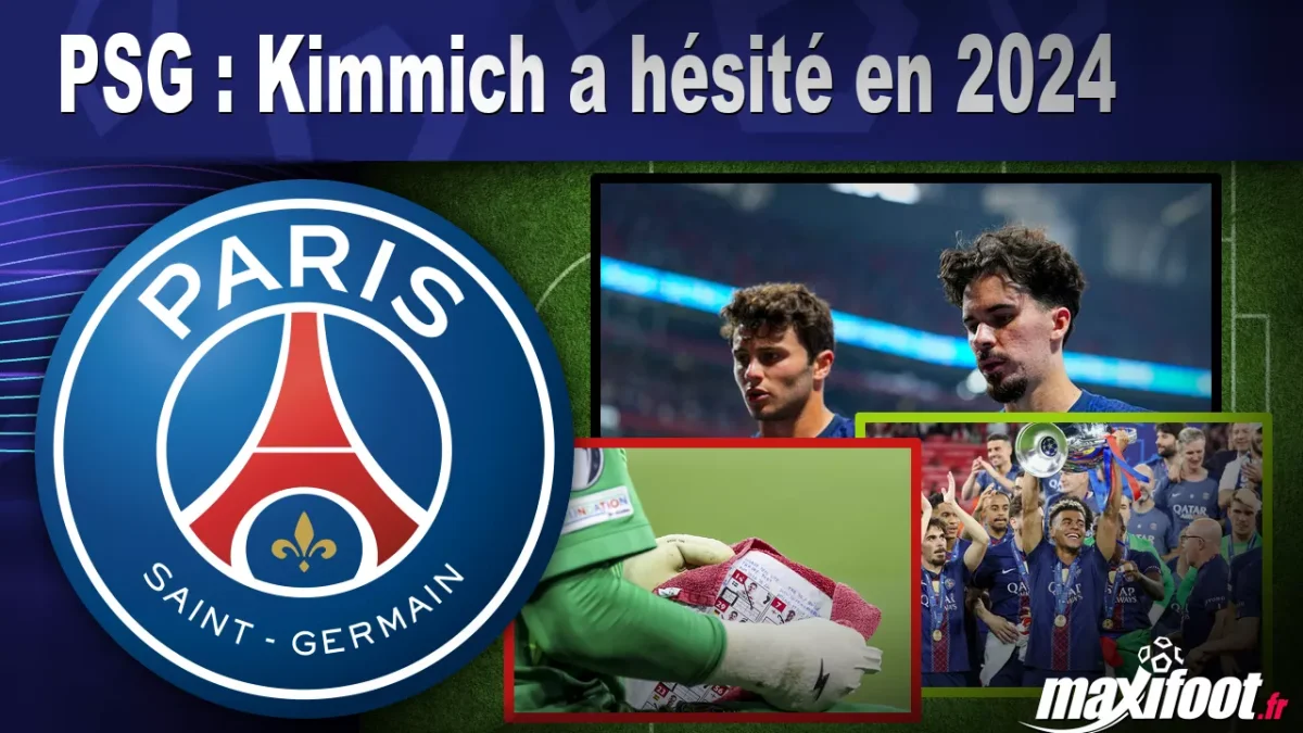 Mercato PSG : Kimmich a hésité en 2024