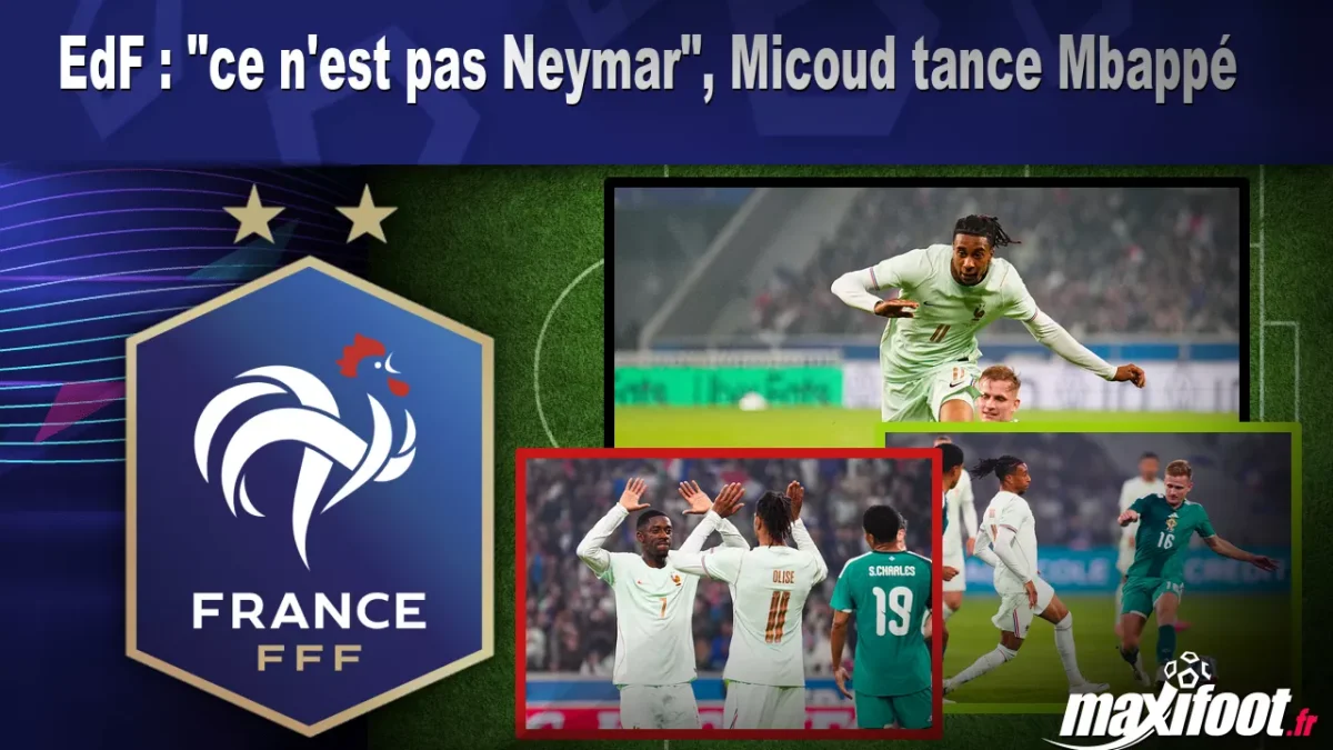 EdF : "ce n'est pas Neymar", Micoud tance Mbappé