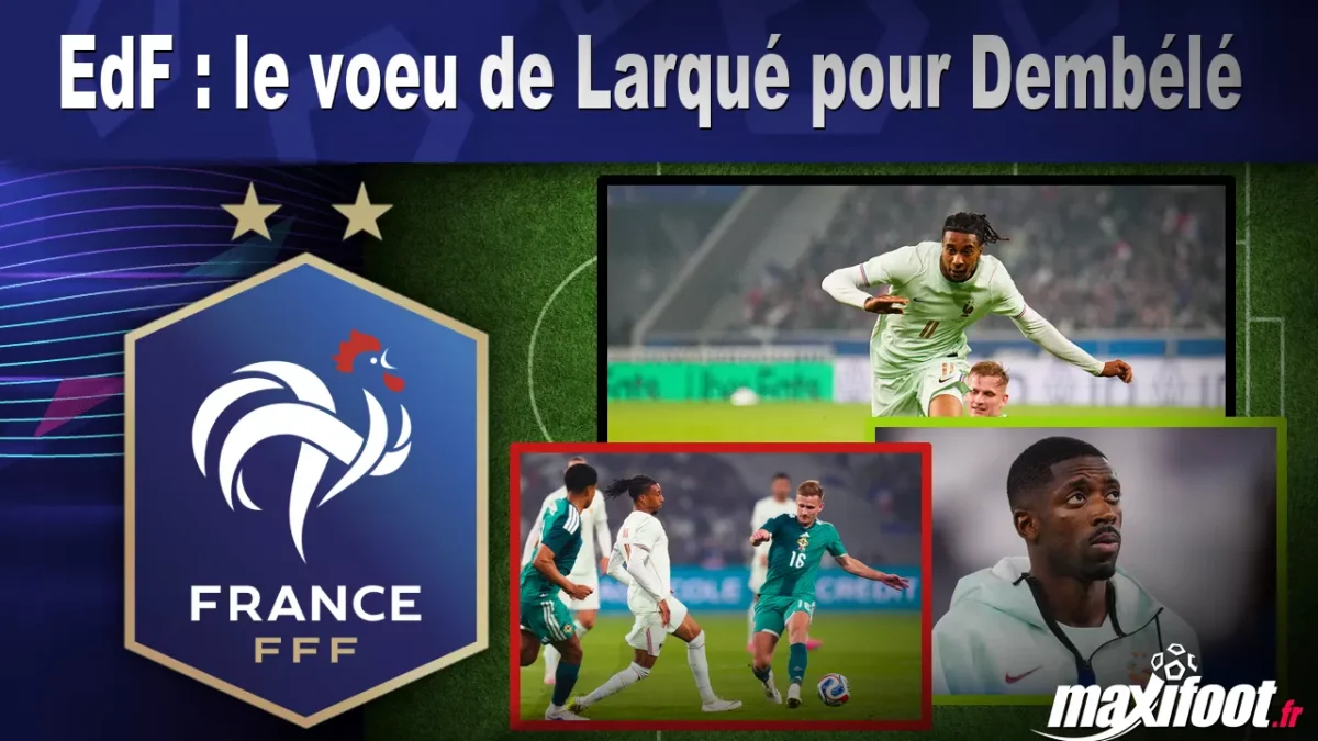 EdF : le voeu de Larqué pour Dembélé