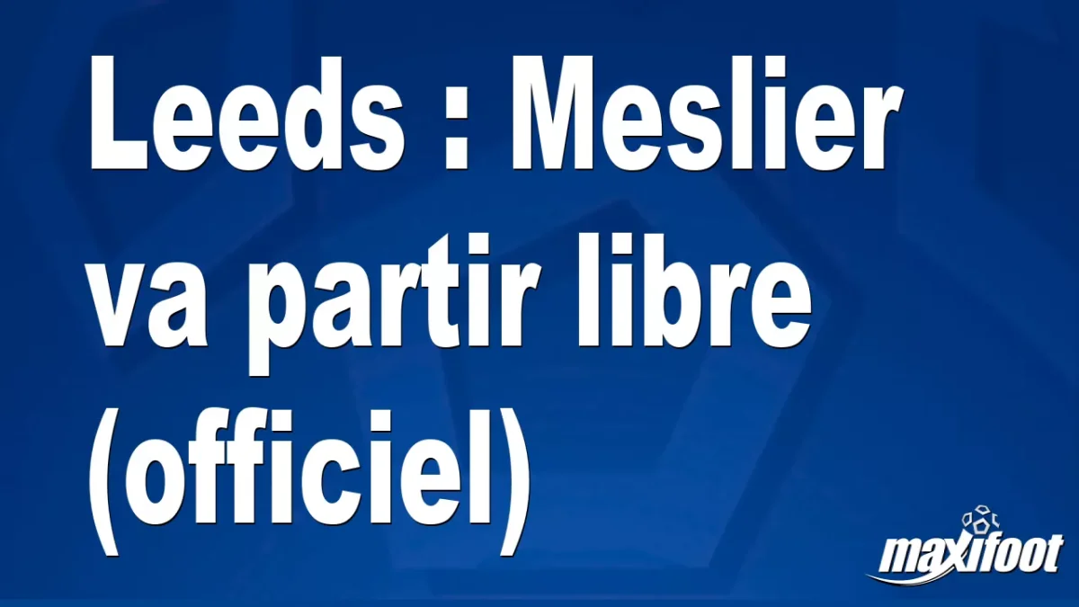 Mercato Leeds : Meslier va partir libre (officiel)