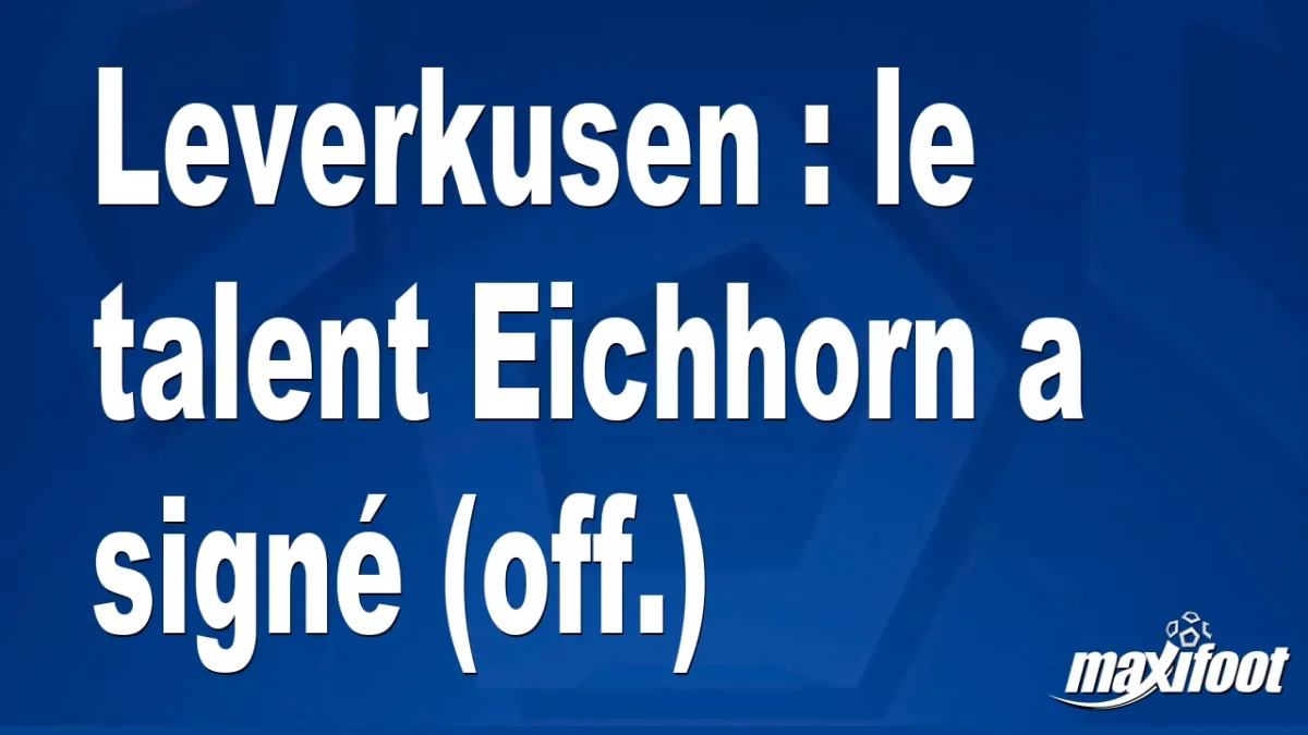 Mercato Leverkusen : le talent Eichhorn a signé (off.)