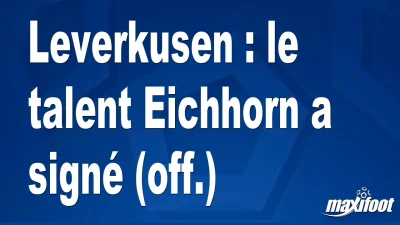 Mercato Leverkusen : le talent Eichhorn a signé (off.)