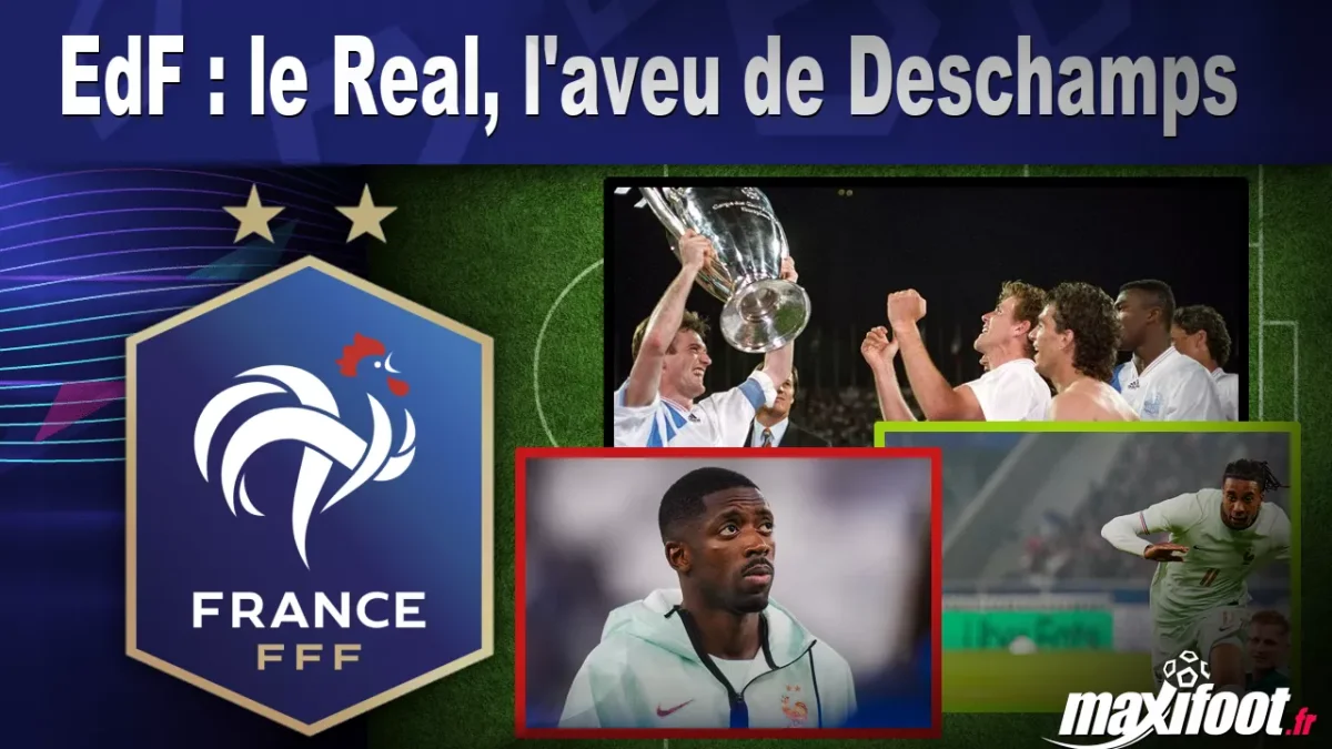 EdF : le Real, l'aveu de Deschamps