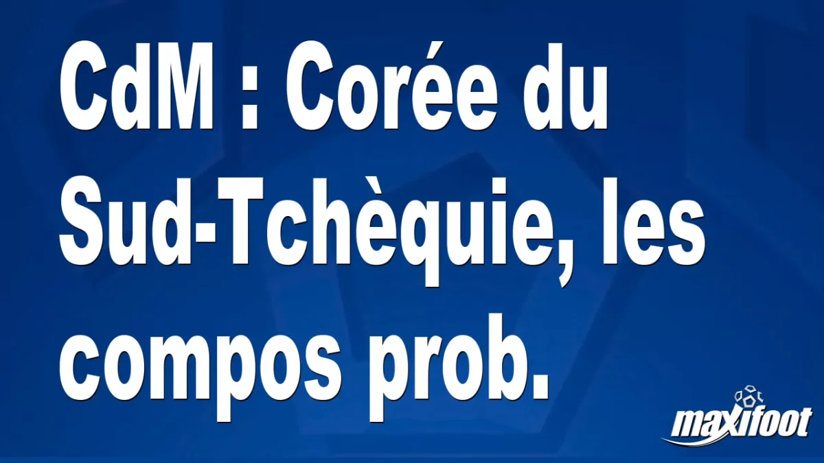 CdM : Corée du Sud-Tchèquie, les titulaires prob.