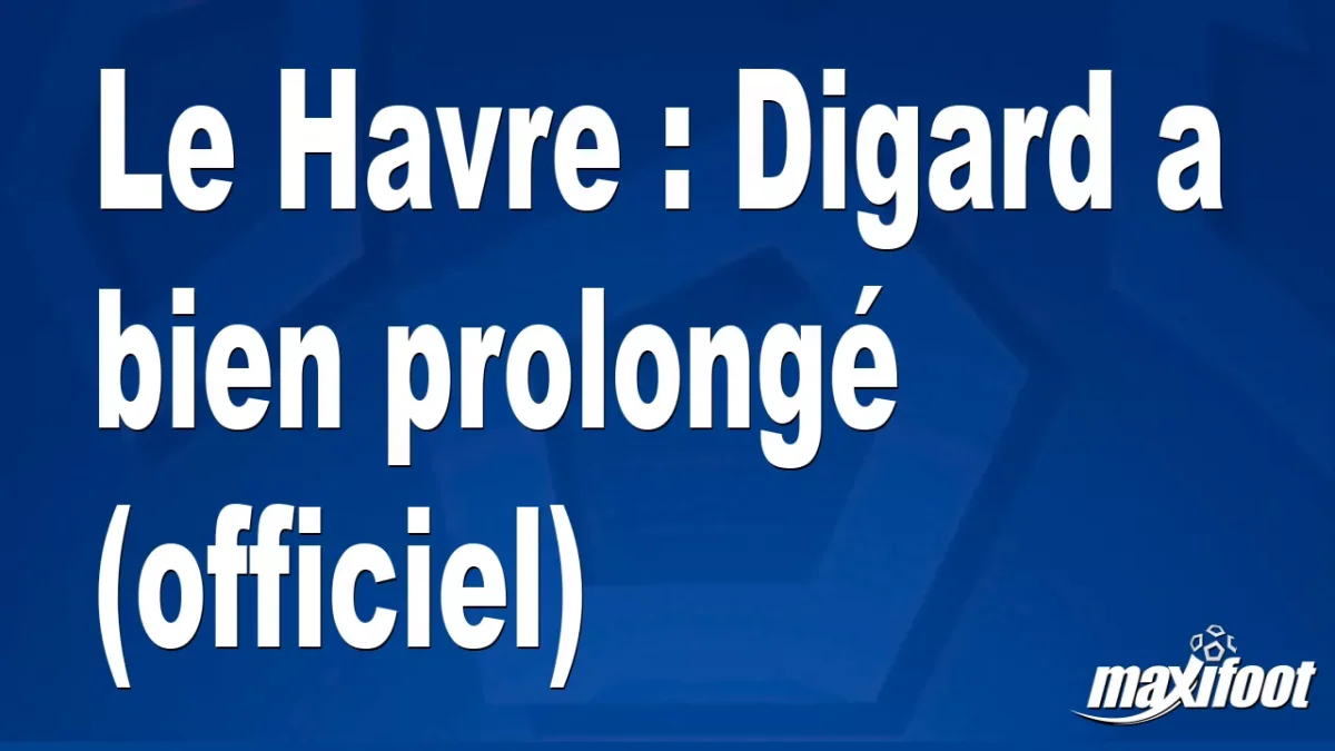 Mercato Le Havre : Digard a bien prolongé (officiel)