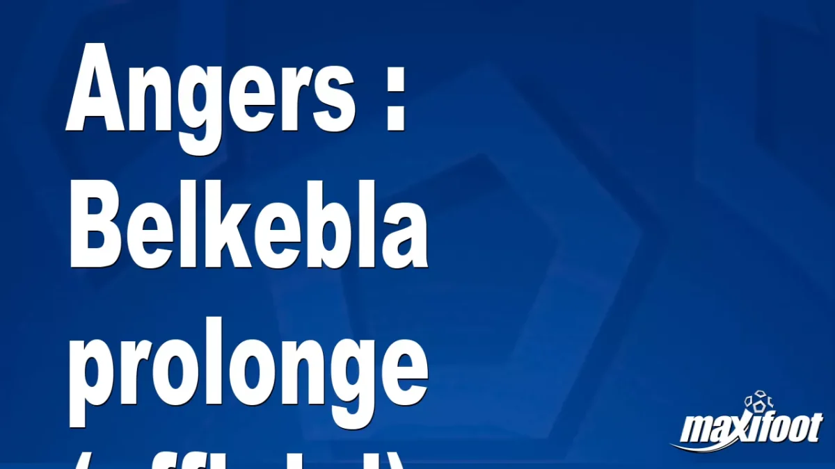 Mercato Angers : Belkebla prolonge (officiel)