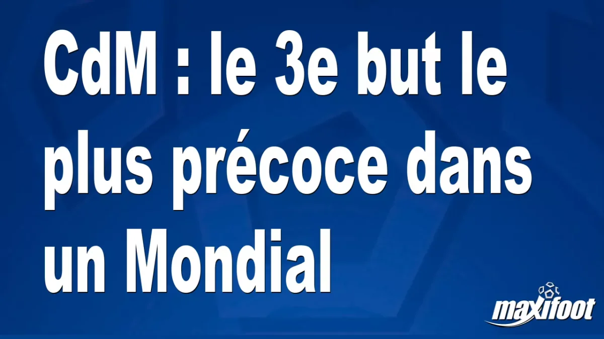 CdM : le 3e but le plus précoce dans le tournoi