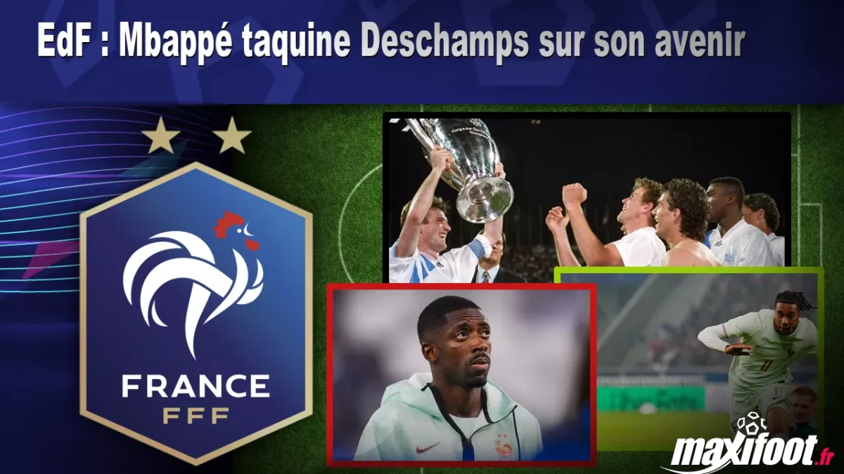 EdF : Mbappé taquine Deschamps sur son avenir