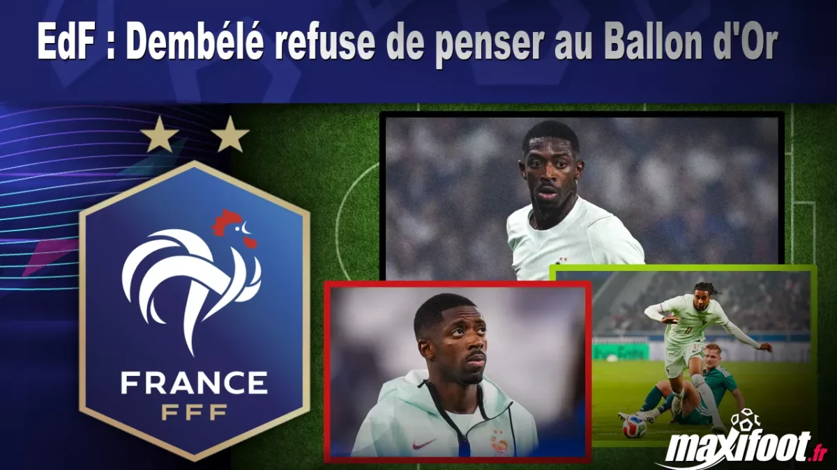 EdF : Dembélé refuse de penser au Ballon d'Or