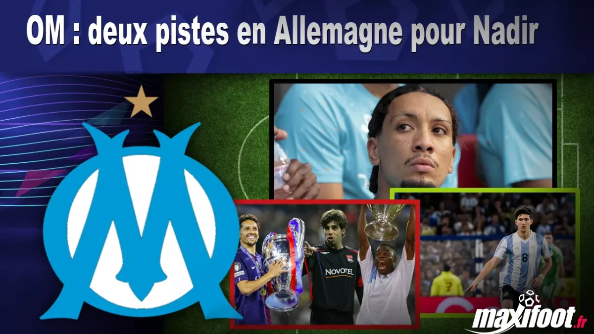 Mercato OM : deux pistes en Allemagne pour Nadir