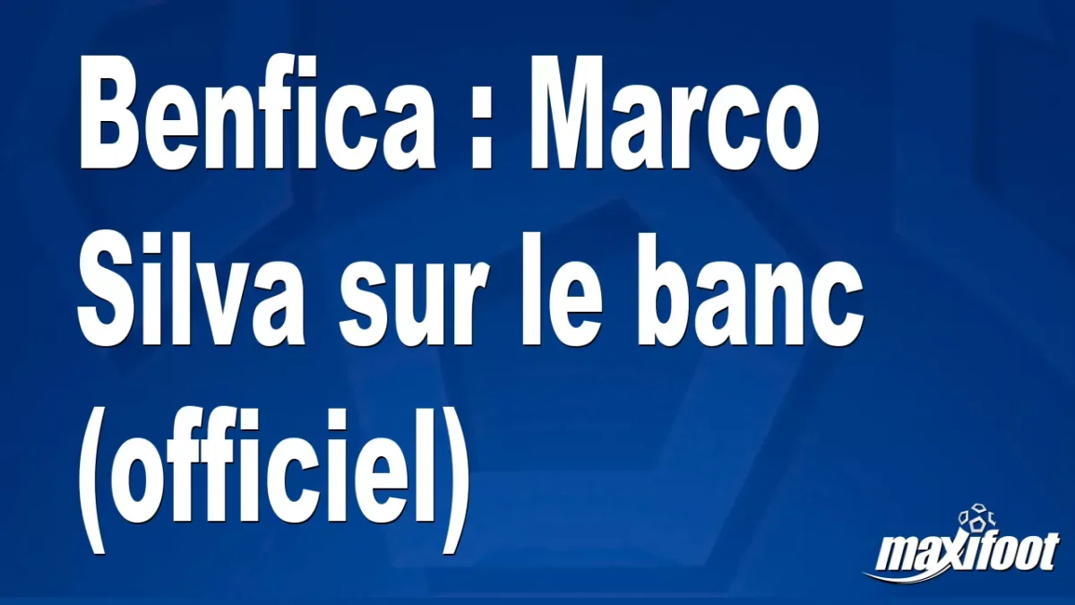 Mercato Benfica : Marco Silva sur le banc (officiel)