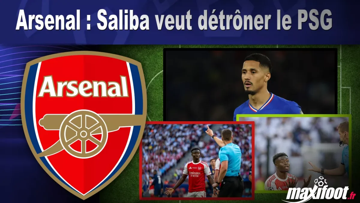 Arsenal : Saliba veut détrôner le PSG