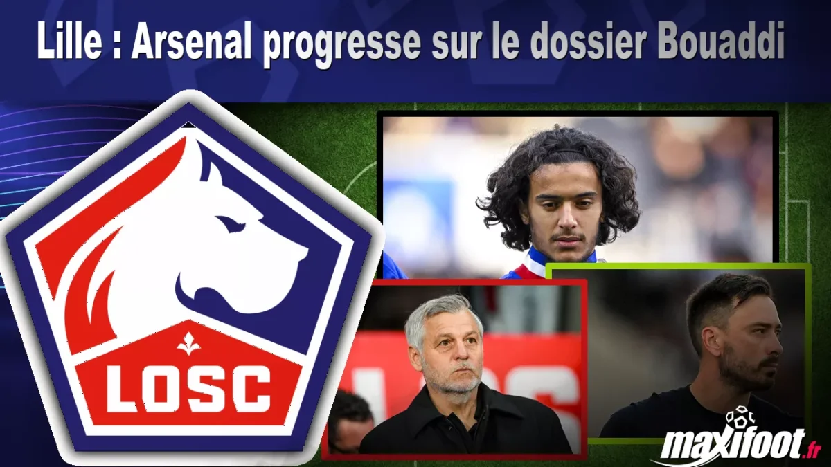 Mercato Lille : Arsenal progresse sur le dossier Bouaddi