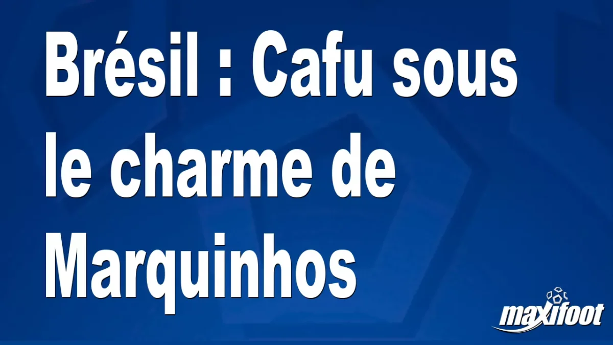 Brésil : Cafu sous le charme de Marquinhos