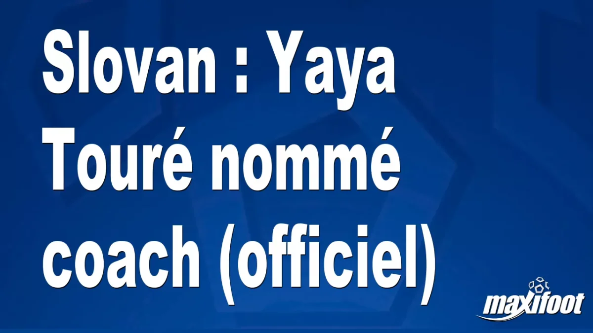 Mercato Slovan : Yaya Touré nommé coach (officiel)